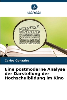 Paperback Eine postmoderne Analyse der Darstellung der Hochschulbildung im Kino (German Edition) [German] Book