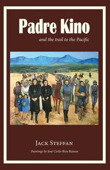 Paperback Padre Kino and the Trail to the Pacific Book