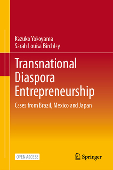Hardcover Transnational Diaspora Entrepreneurship: Cases from Brazil, Mexico and Japan Book