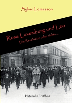 Paperback Rosa Luxemburg und Leo: Die Revolution oder nichts ... [German] Book