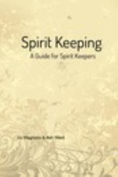 Paperback Spirit Keeping: A Guide for Spirit Keepers: World's First Spirit Keeping Book