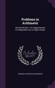 Hardcover Problems in Arithmetic: Oral and Written: For Supplementary Or Independent Use in Higher Grades Book