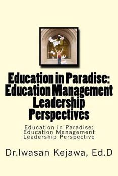 Education in Paradise: Education Management Leadership Perspectives: Education in Paradise: Education Management Leadership Perspective
