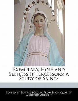 Paperback Exemplary, Holy and Selfless Intercessors: A Study of Saints Book