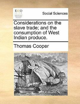 Paperback Considerations on the Slave Trade; And the Consumption of West Indian Produce. Book