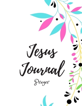 Paperback Jesus Journal/Prayer/Notes From Jesus: 3 Month Guide To Prayer, Praise and Thanks Book