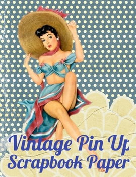 Paperback Vintage Pin Up Scrapbook Paper: Craft Patterns - Decoupage Paper Book - Scrapbooking Supplies Kit Book