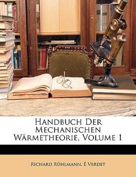 Paperback Handbuch Der Mechanischen Wärmetheorie, Volume 1 [German] Book