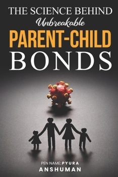 Paperback The Science Behind Unbreakable Parent-Child Bonds Book