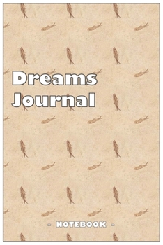 Paperback Dreams Journal - To draw and note down your dreams memories, emotions and interpretations: 6"x9" notebook with 110 blank lined pages Book