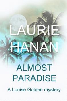 Paperback Almost Paradise: A Louise Golden Mystery Book