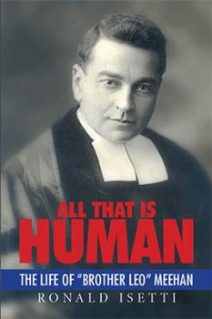 Paperback All That Is Human: The Life of "Brother Leo" Meehan Book