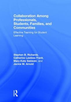 Hardcover Collaboration Among Professionals, Students, Families, and Communities: Effective Teaming for Student Learning Book