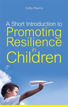 Paperback A Short Introduction to Promoting Resilience in Children Book