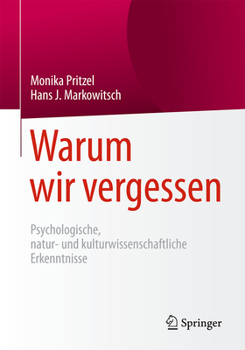 Paperback Warum Wir Vergessen: Psychologische, Natur- Und Kulturwissenschaftliche Erkenntnisse [German] Book