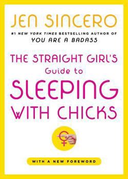 Paperback The Straight Girl's Guide to Sleeping with Chicks Book