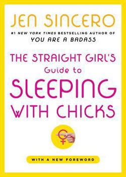 The Straight Girl's Guide to Sleeping with Chicks