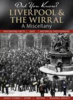 Liverpool and the Wirral: A Miscellany - Book  of the Did You Know?