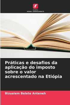 Paperback Práticas e desafios da aplicação do imposto sobre o valor acrescentado na Etiópia [Portuguese] Book