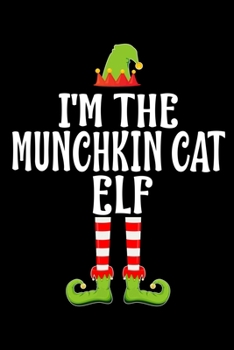 Paperback I'm the Munchkin Cat Elf: Blank Lined Family Matching Christmas Diary - Best Christmas gift Notebook And Journal - 6x9 Inch 120 Pages White Pape Book