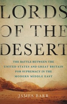 Lords of the Desert: Britain's Struggle with America to Dominate the Middle East