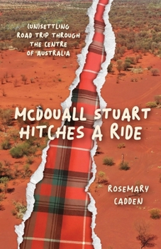 Paperback McDouall Stuart hitches a ride: (Un)settling road trip through the centre of Australia Book