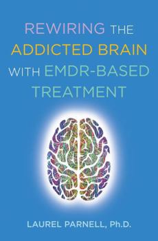 Paperback Rewiring the Addicted Brain with Emdr-Based Treatment Book