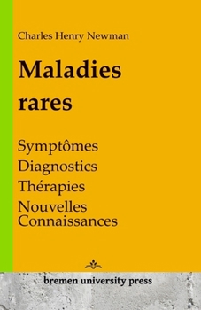 Maladies rares: Symptômes, diagnostics, thérapies, nouvelles connaissances (French Edition)