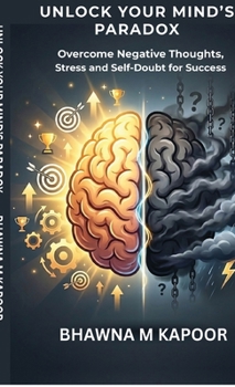 Hardcover Unlock Your MInd's Paradox: Overcome Negative Thoughts, Stress and Self-Doubt for Lasting Success Book