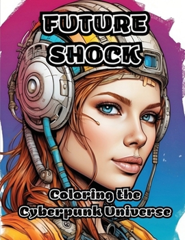 Future Shock: Coloring the Cyberpunk Universe