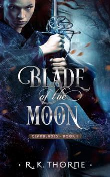 Blade of the Moon (Legends of the Clanblades) - Book #2 of the Legends of the Clanblades