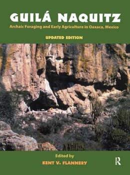 Hardcover Guila Naquitz: Archaic Foraging and Early Agriculture in Oaxaca, Mexico, Updated Edition Book