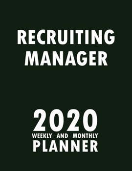 Recruiting Manager 2020 Weekly and Monthly Planner: 2020 Planner Monthly Weekly inspirational quotes To do list to Jot Down Work Personal Office Stuffs Keep Tracking Things Motivations Notebook
