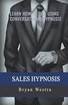 Paperback Sales Hypnosis: Learn How To Sell Using Conversational Hypnosis Book