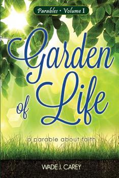 Paperback Garden of Life: a parable about faith Book