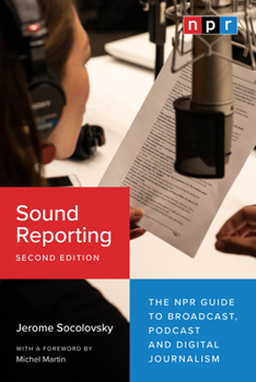 Paperback Sound Reporting, Second Edition: The NPR Guide to Broadcast, Podcast and Digital Journalism Book