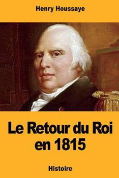 Paperback Le Retour du Roi en 1815 [French] Book