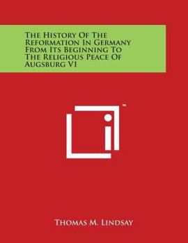 Paperback The History Of The Reformation In Germany From Its Beginning To The Religious Peace Of Augsburg V1 Book