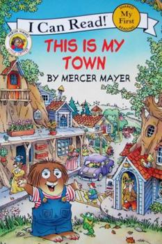 Little Critter: This Is My Town (My First I Can Read) - Book  of the Little Critter