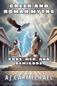 Greek and Roman Myths: Gods, Men, and Demigods (Legends of Antiquity)
