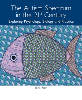 Paperback The Autism Spectrum in the 21st Century: Exploring Psychology, Biology and Practice Book