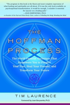 Paperback The Hoffman Process: The World-Famous Technique That Empowers You to Forgive Your Past, Heal Your Present, and Transform Your Future Book