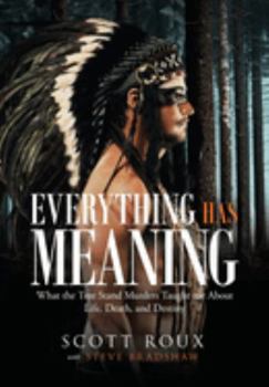 Hardcover Everything Has Meaning: What the Tree Stand Murders Taught me About Life, Death, and Destiny Book