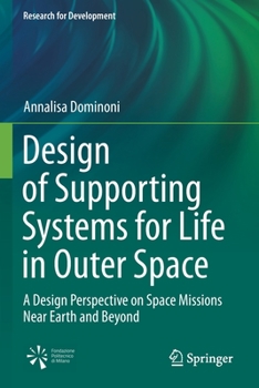 Paperback Design of Supporting Systems for Life in Outer Space: A Design Perspective on Space Missions Near Earth and Beyond Book