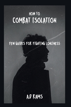 HOW TO COMBAT ISOLATION: FEW GUIDES FOR FIGHTING LONLINESS