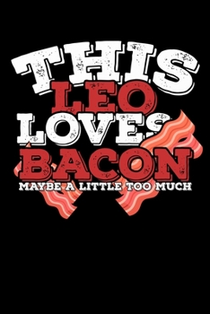 Paperback This Leo Loves Bacon Maybe A Little Too Much Notebook: 100 Wide Ruled Lined Pages Book