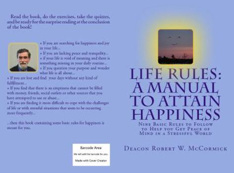 Paperback Life Rules: A Manual to Attain Happiness: Nine Basic Rules to Follow to Help you Get Peace of Mind in a Stressful World Book