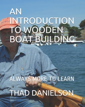 Paperback An Introduction to Wooden Boat Building: Always More to Learn Book