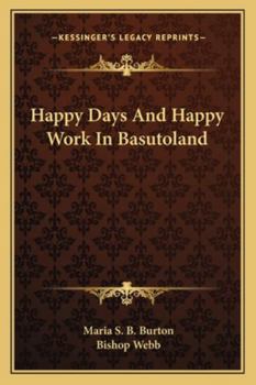 Paperback Happy Days And Happy Work In Basutoland Book