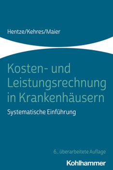 Kosten- Und Leistungsrechnung in Krankenhausern: Systematische Einfuhrung